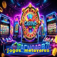 jogos metaverso para ganhar dinheiro